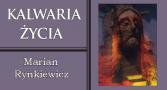 „Kalwaria Życia” w obiektywie Mariana Rynkiewicza