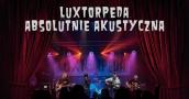 Luxtorpeda Absolutnie Akustycznie 