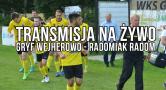 Mecz Gryf Wejherowo - Radomiak Radom  NA ŻYWO