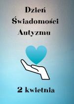 2 kwietnia - Światowy Dzień Świadomości Autyzmu