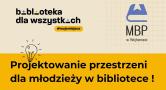 Warsztaty z projektowania przestrzeni dla młodzieży w bibliotece